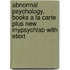 Abnormal Psychology, Books a la Carte Plus New Mypsychlab with Etext