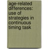 Age-related Differences: Use of Strategies in Continuous Timing Task door Ting Liu