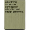 Algorithmic Aspects Of Connectivity, Allocation And Design Problems. door Deeparnab Chakrabarty