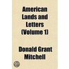 American Lands and Letters Volume 1; The Mayflower to Rip Van Winkle by Donald Grant Mitchell
