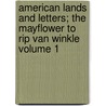 American Lands and Letters; The Mayflower to Rip Van Winkle Volume 1 door Donald Grant Mitchell