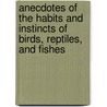 Anecdotes of the Habits and Instincts of Birds, Reptiles, and Fishes by Mrs R. Lee