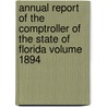 Annual Report of the Comptroller of the State of Florida Volume 1894 by Florida Comptroller Office