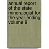 Annual Report of the State Mineralogist for the Year Ending Volume 8 door California State Mining Bureau