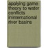 Applying Game Theory to Water Conflicts inInternational River Basins