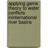 Applying Game Theory to Water Conflicts inInternational River Basins by Xun Wu