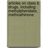 Articles On Class B Drugs, Including: Methylphenidate, Methcathinone door Hephaestus Books