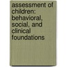 Assessment Of Children: Behavioral, Social, And Clinical Foundations by Robert D. Hoge