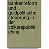 Bankenreform und geldpolitische Steuerung in der Volksrepublik China door Elmar E. Schmitz