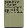 Beiträge zur Freiburger Historiographie des 18. und 19.Jahrhunderts by Christoph Pfister