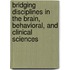 Bridging Disciplines in the Brain, Behavioral, and Clinical Sciences