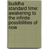 Buddha Standard Time: Awakening To The Infinite Possibilities Of Now door Lama Surya Das