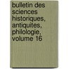 Bulletin Des Sciences Historiques, Antiquites, Philologie, Volume 16 by Jean-Fran ois Champollion