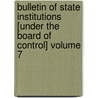 Bulletin of State Institutions [Under the Board of Control] Volume 7 by Iowa. Board of Institutions