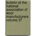 Bulletin of the National Association of Wool Manufacturers Volume 37