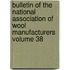 Bulletin of the National Association of Wool Manufacturers Volume 38