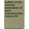 Bulletin of the National Association of Wool Manufacturers Volume 40 by National Manufacturers