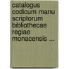 Catalogus Codicum Manu Scriptorum Bibliothecae Regiae Monacensis ... door Bayerische Staatsbibliothek