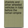 Chariots and Other Wheeled Vehicles in Italy Before the Roman Empire by J.H. Crouwel