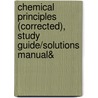 Chemical Principles (Corrected), Study Guide/Solutions Manual& by Peter Atkins