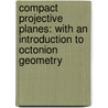 Compact Projective Planes: With an Introduction to Octonion Geometry by Helmut Salzmann