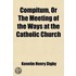 Compitum, or the Meeting of the Ways at the Catholic Church Volume 6