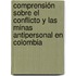 Comprensión sobre el conflicto y las minas antipersonal en Colombia