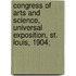 Congress of Arts and Science, Universal Exposition, St. Louis, 1904;