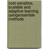 Cost-sensitive, Scalable and Adaptive Learning UsingEnsemble Methods door Wei Fan
