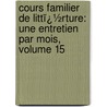 Cours Familier De Littï¿½Rture: Une Entretien Par Mois, Volume 15 door Alphonse De Lamartine