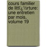 Cours Familier De Littï¿½Rture: Une Entretien Par Mois, Volume 19 door Alphonse De Lamartine