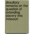 Desultory Remarks on the Question of Extending Slavery Into Missouri