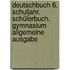 Deutschbuch 6. Schuljahr. Schülerbuch. Gymnasium Allgemeine Ausgabe