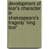 Development of Lear's Character in Shakespeare's Tragedy 'King Lear'