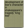 Development of Lear's Character in Shakespeare's Tragedy 'King Lear' door Alina Degünther