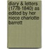 Diary & Letters (1778-1840) as Edited by Her Niece Charlotte Barrett