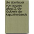 Die Abenteuer Von Jacques Gibrat 2: Die Rückkehr Der Kapuzinerbande