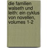 Die Familien Walseth Und Leith: Ein Cyklus Von Novellen, Volumes 1-2 by Henrich Steffens
