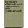 Die badische Volkskunde, Elard Hugo Meyer und seine Fragebogenaktion by Patricia Laukó