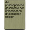 Die philosophische Geschichte der chinesischen daoistischen Religion door Jörg Rilat