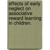 Effects Of Early Neglect On Associative Reward Learning In Children. by Alison B. Wismer Fries