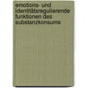 Emotions- und identitätsregulierende Funktionen des Substanzkonsums door Uwe C. Fischer