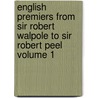 English Premiers from Sir Robert Walpole to Sir Robert Peel Volume 1 door John Charles Earle