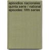 Episodios nacionales: Quinta Serie / National Episodes: Fifth Series door Benito Pérez Galdós
