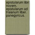 Epistularum Libri Novem. Epistularum Ad Traianum Liber. Panegyricus.