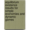 Equilibrium Existence Results for Simple Economies and Dynamic Games door Sertel Murat R