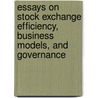 Essays on Stock Exchange Efficiency, Business Models, and Governance door Serifsoy Baris