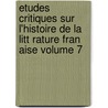 Etudes Critiques Sur L'Histoire de La Litt Rature Fran Aise Volume 7 door Ferdinand Brunetiere