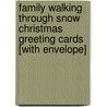 Family Walking Through Snow Christmas Greeting Cards [With Envelope] door Not Available