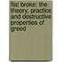 Flat Broke: The Theory, Practice And Destructive Properties Of Greed